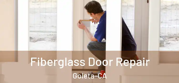  Fiberglass Door Repair Goleta-CA