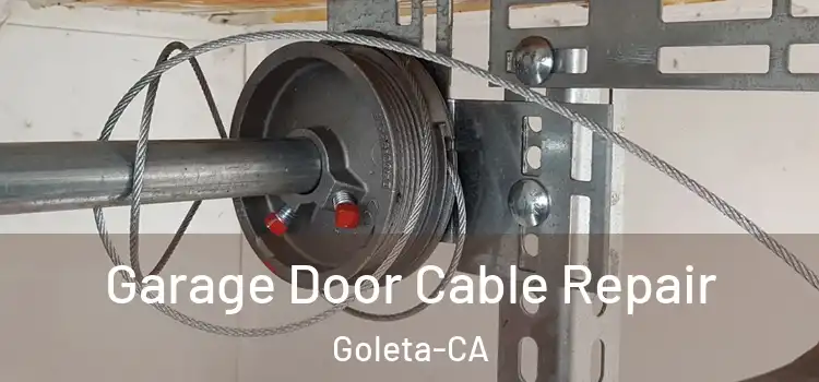  Garage Door Cable Repair Goleta-CA